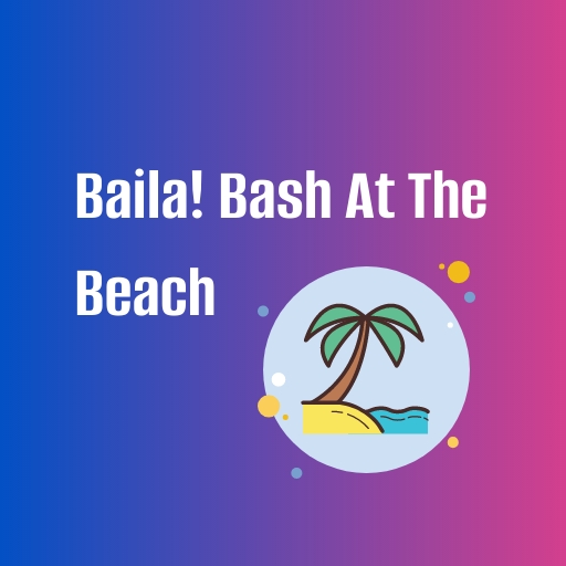 Baila! Bash At The Beach Miami Tickets