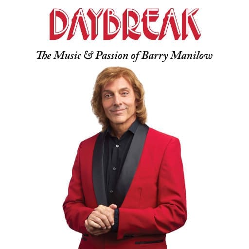 Daybreak - The Music and Passion of Barry Manilow Miami Tickets