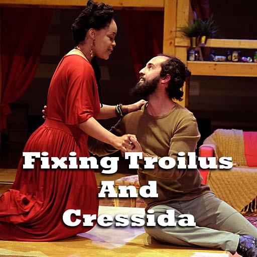 Fixing Troilus And Cressida Tickets