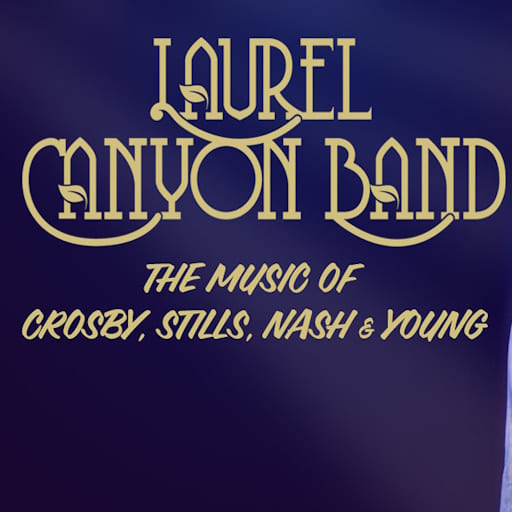 Laurel Canyon - Tribute to Crosby, Stills, Nash and Young Miami Tickets