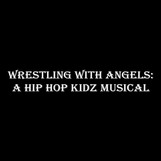 Wrestling With Angels: A Hip Hop Kidz Musical Miami Tickets
